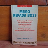 Bisnis dan Manajemen [Vol. IV]: Memo Kepada Boss [Hal-Hal yang Perlu Didengar Oleh Setiap Manajer dan Yang Ingin Disampaikan Oleh Setiap Karyawan]