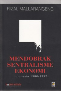 Mendobrak Sentralisasi Ekonomi=Indonesia 1986-1992