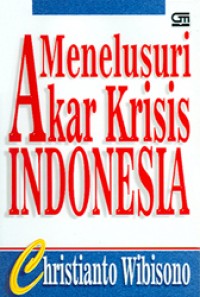 Menelusuri Akar-akar Krisis Indonesia