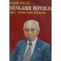 Mengabdi Republik [Jilid 1]: Adam dari Andalas