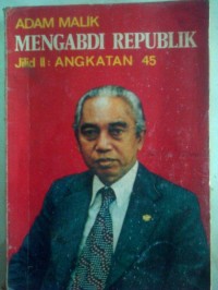 Mengabdi Republik [Jilid 2]: Angkatan 45