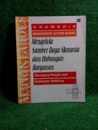 Seri Gramedia Management Action Guides: Mengelola Sumber Daya Manusia & Hubungan Karyawan