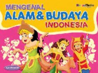 Mengenal Alam & Budaya Indonesia