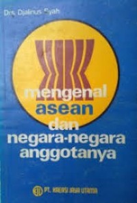 Mengenal Asean dan Negara-negara Anggotanya