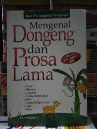 Seri Penunjang Pelajaran: Mengenal Dongeng dan Prosa Lama [untuk SD, SMP, SMA]