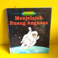 Mengenal Ilmu Ruang Angkasa: Menjelajah Ruang Angkasa