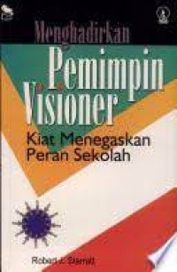 Menghadirkan Pemimpin Visioner : Kiat Menegaskan Peran Sekolah