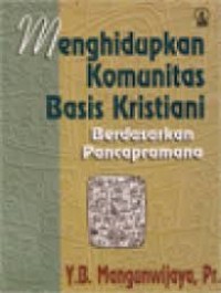Menghidupkan Komunitas Basis Kristiani: Berdasarkan Pancapramana