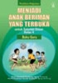 Menjadi Anak Beriman yang Terbuka untuk SD Kelas IV : Buku Guru