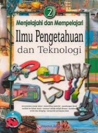 Menjelajahi dan Mempelajari [Vol. 2] : Ilmu Pengetahuan dan Teknologi