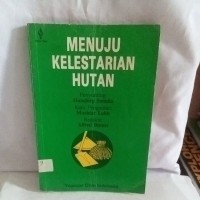 Menuju Kelestarian Hutan