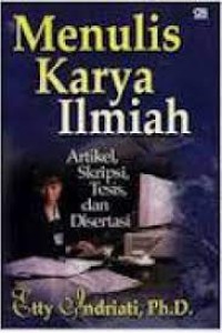 Menulis Karya Ilmiah: Artikel, Skripsi, Tesis & Disertasi