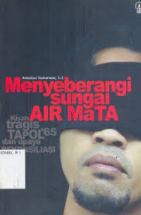 Menyeberangi Sungai Air Mata: Kisah Tragis Tapol '65 dan Upaya Rekonsiliasi