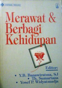 Merawat dan Berbagi Kehidupan