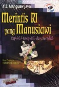 Merintis RI Yang Manusiawi: Republik yang Adil dan Beradab