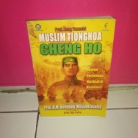 Muslim Tionghoa Cheng Ho: Misteri Perjalanan Muhibah di Nusantara