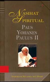 Nasihat Spiritual Paus Yohanes Paulus II=Inspirasi Selama 365 Hari