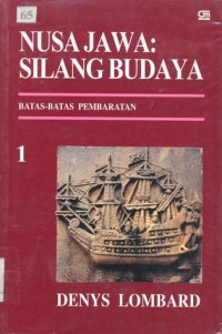 Nusa Jawa= Silang Budaya Kajian Sejarah Terpadu [Jilid 1]: Batas-batas Pembaratan