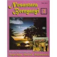 Nusantara Bernyanyi [2] : Lagu-lagu Daerah Kalimantan