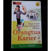 Orangtua Karier : Mengasuh Anak Tanpa Meninggalkan Pekerjaan