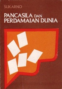 Pancasila dan Perdamaian Dunia: Sebuah Kumpulan Pidato