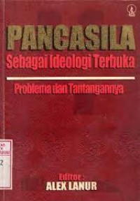 Pancasila Sebagai Ideologi Terbuka: Problema dan Tantangannya