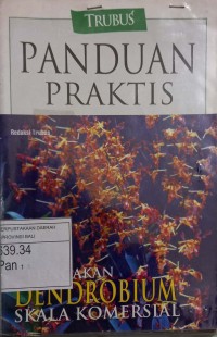 Image of Panduan Praktis Bungakan Dendrobium Skala Komersial
