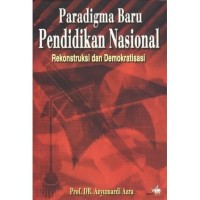 Paradigma Baru Pendidikan Nasional: Rekonstruksi dan Demokratisasi