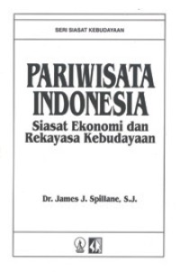 Seri Siasat Kebudayaan: Pariwisata Indonesia: Siasat Ekonomi dan Rekayasa Kebudayaan