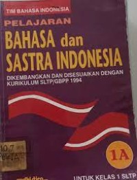 Pelajaran Bahasa dan Sastra Indonesia [Jilid 1a]: untuk SLTP Kls. I [Kur. /GBPP th. 1994]