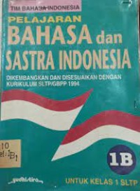 Pelajaran Bahasa dan Sastra Indonesia [Jilid 1b]: untuk SLTP Kls. I [Kur. SLTP/GBPP th. 1994]
