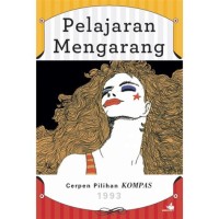 Pelajaran Mengarang: Cerpen Pilihan Kompas 1993