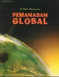 Pemanasan Global : Ada yang Dapat Kita Lakukan untuk Menyelamatkan Bumi ini