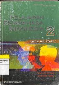 Pelajaran Berbahasa Indonesia [Jilid 2]: untuk SMU Kls. II [Kur. th. 1994/GBPP th. 1999]