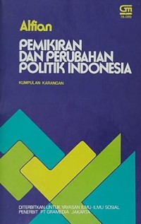 Pemikiran dan Perubahan Politik Indonesia [Kumpulan Karangan]