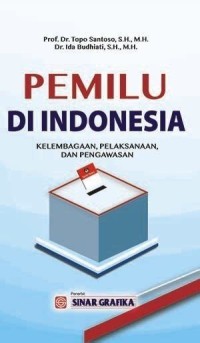 Pemilu di Indonesia: Kelembagaan, Pelaksanaan dan Pengawasan