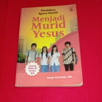 Pendidikan Agama Katolik=Menjadi Murid Yesus: untuk SMA/K Kls. XII