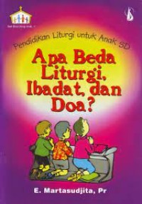 Pendidikan Liturgi untuk Anak SD : Apa Beda Liturgi, Ibadat, dan Doa?