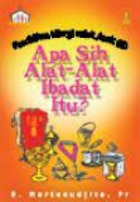 Pendidikan Liturgi untuk Anak SD :  Apa Sih Alat-Alat Ibadat Itu?