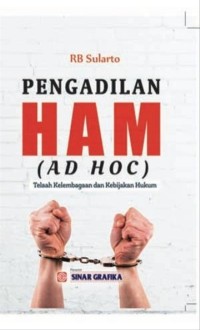 Pengadilan HAM (Ad Hoc): Telaah Kelembangaan dan Kebijakan Hukum