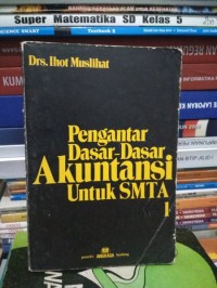 Pengantar Dasar-dasar Akuntansi [Jilid 1]: untuk SMTA