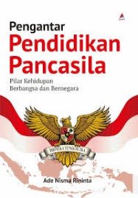 Pengantar Pendidikan Pancasila: Pilar Kehidupan Berbangsa & Bernegara