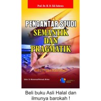 Pengantar Studi Semantik dan Pragmatik [Buku 1]: Pengantar Studi Semantik