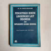 Pengaturan Hukum Lingkungan Laut Indonesia dan Implikasinya secara Regional