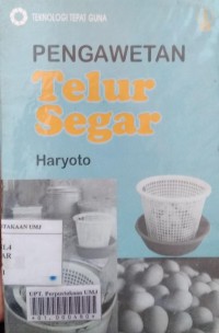 Teknologi Tepat Guna: Pengawetan Telur Segar