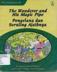 Pengelana dan Seruling Ajaibnya = The Wanderer and His Magic Pipe