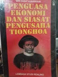 Penguasa Ekonomi dan Siasat Pengusaha Tionghoa