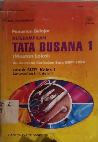 Penuntun Belajar Keterampilan - Tata Busana[Jilid 1]: untuk SLTP Kls. I