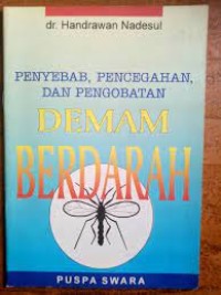 Penyebab, Pencegahan dan Pengobatan Demam Berdarah