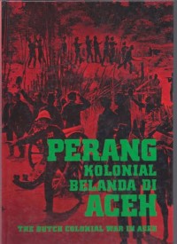 Image of Perang Kolonial Belanda di Aceh= the Dutch Colonial War in Aceh